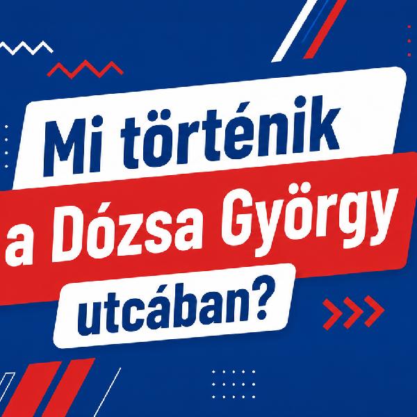 Mi történik a Dózsa György utcában?