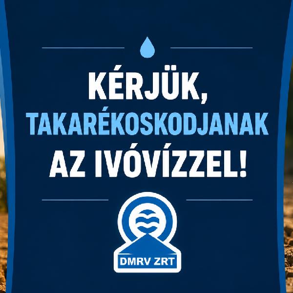 Kérjük, takarékoskodjanak az ivóvízzel!