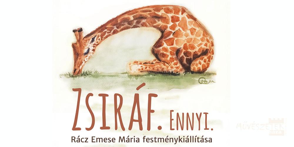 Zsiráf. Ennyi - Rácz Emese Mária festménykiállítása