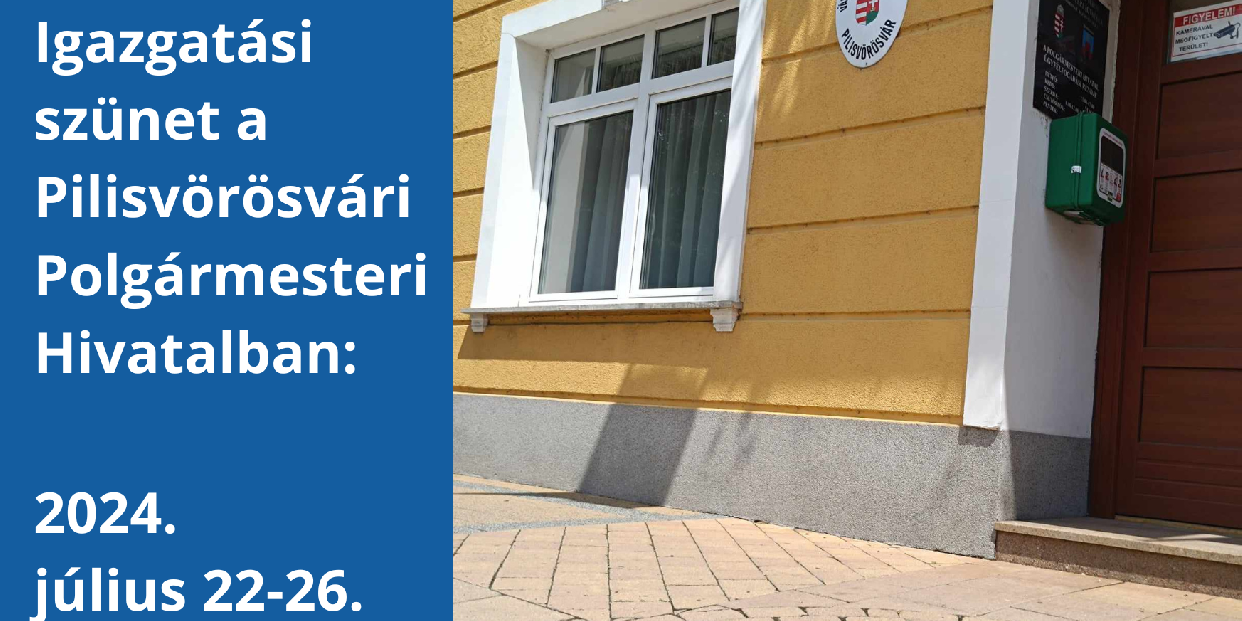 Igazgatási szünet a Pilisvörösvári Polgármesteri Hivatalban