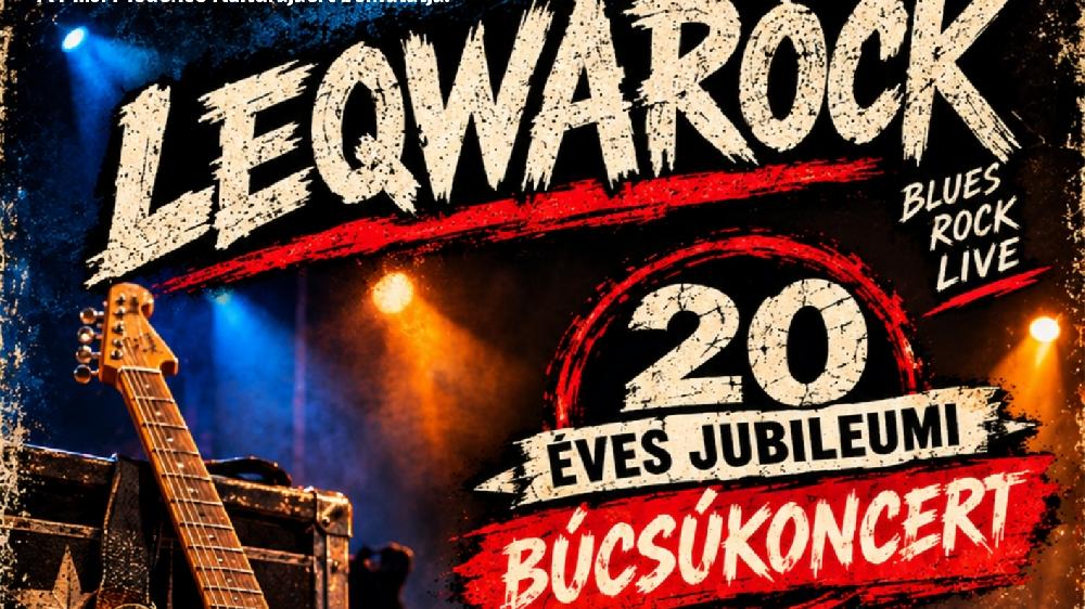 LEQWAROCK – 20 éves jubileumi búcsúkoncert